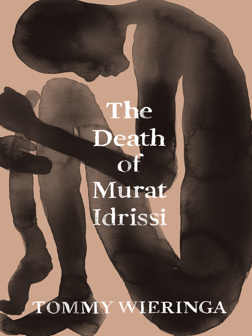 Title details for The Death of Murat Idrissi by Tommy Wieringa - Available